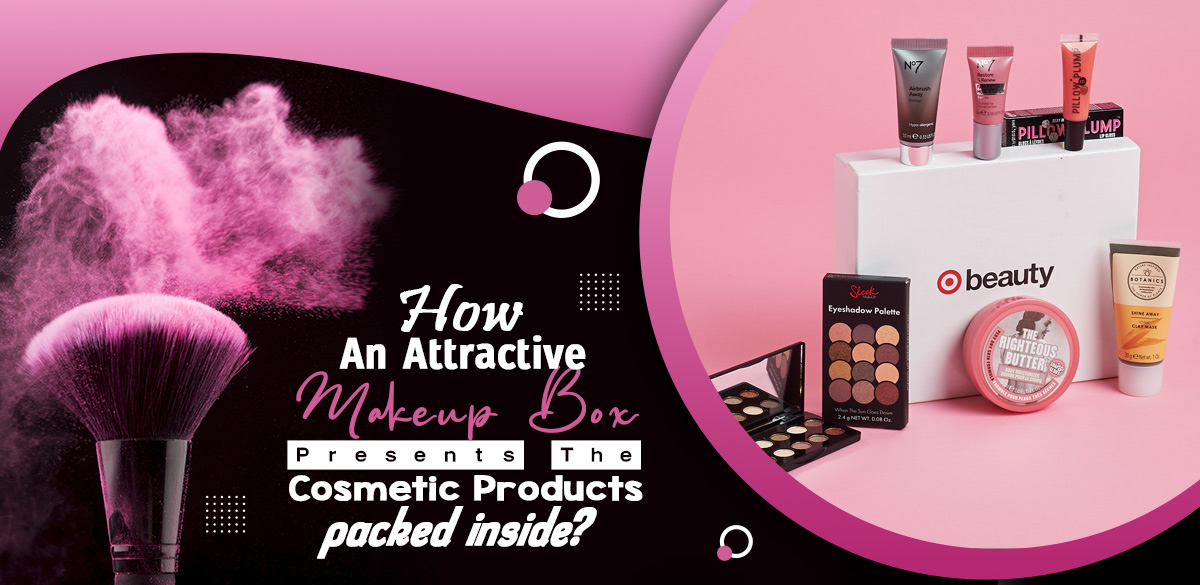 How An Attractive Makeup Box Presents the Cosmetic Products Packed Inside?