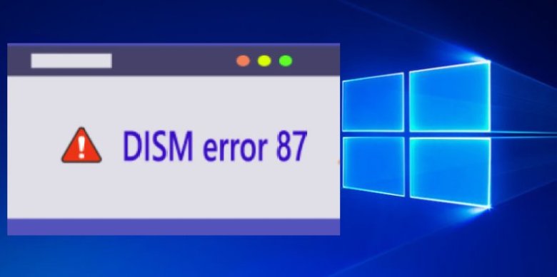 Solve DISM Error 87 in Windows 10 by Easy Steps