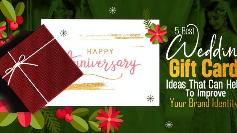 5 Best Wedding Gift Card Ideas That Can Help to Improve Your Brand Identity