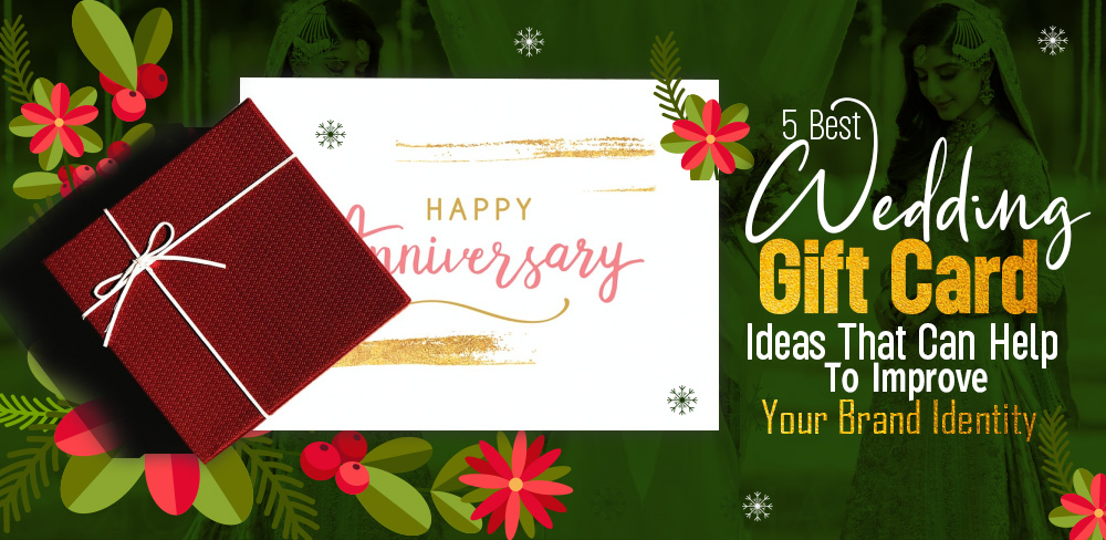 5 Best Wedding Gift Card Ideas That Can Help to Improve Your Brand Identity