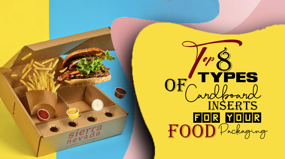 Top 8 types of cardboard inserts for your food packaging