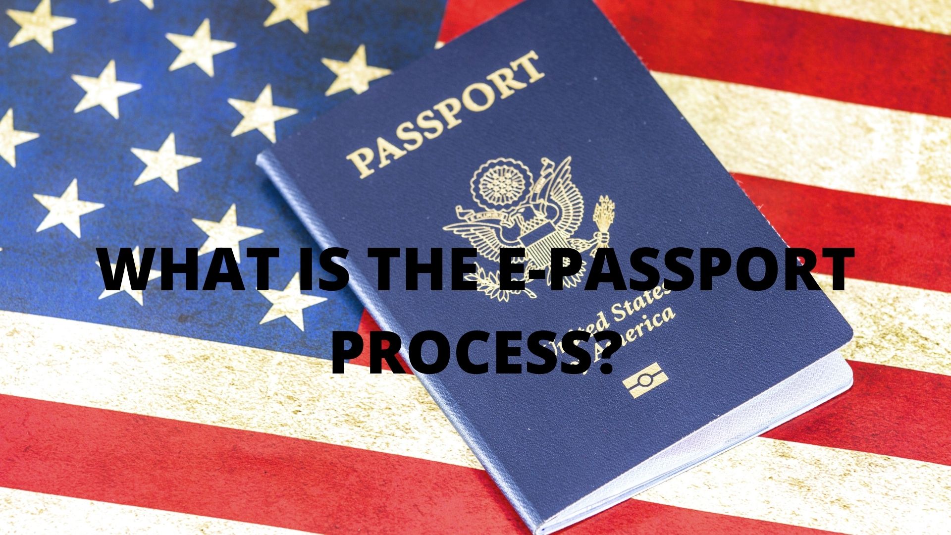 WHAT IS THE E-PASSPORT PROCESS?