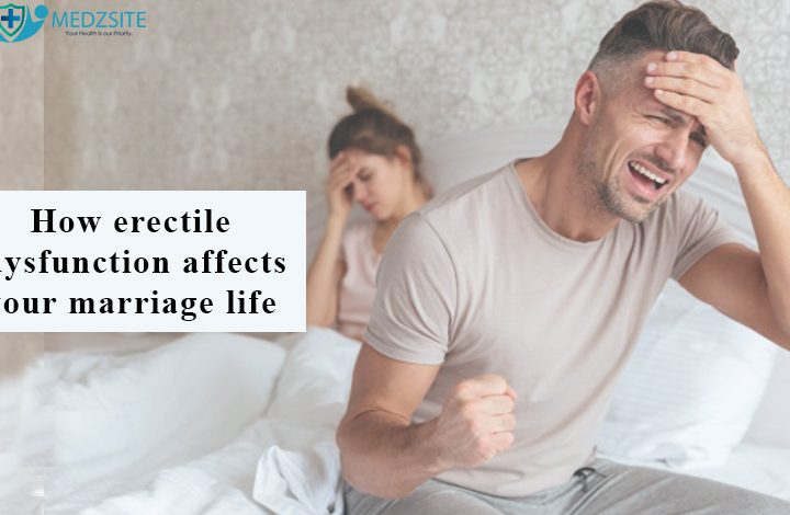 How erectile dysfunction affects your marriage life?