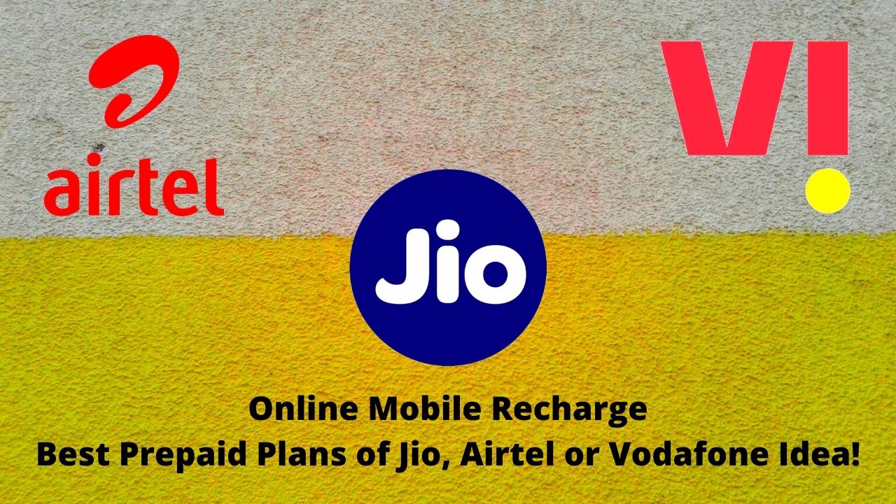 Online Mobile Recharge: Best Prepaid Plans of Jio, Airtel or Vodafone Idea!